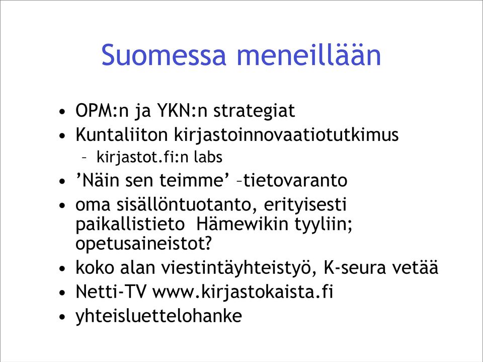 fi:n labs Näin sen teimme tietovaranto oma sisällöntuotanto, erityisesti
