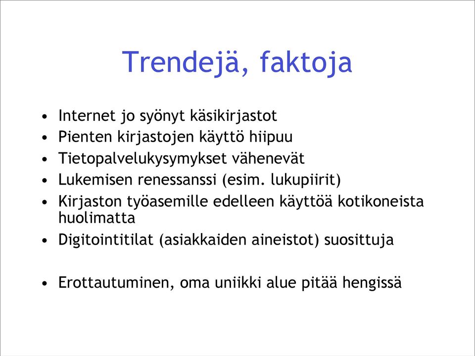 lukupiirit) Kirjaston työasemille edelleen käyttöä kotikoneista huolimatta