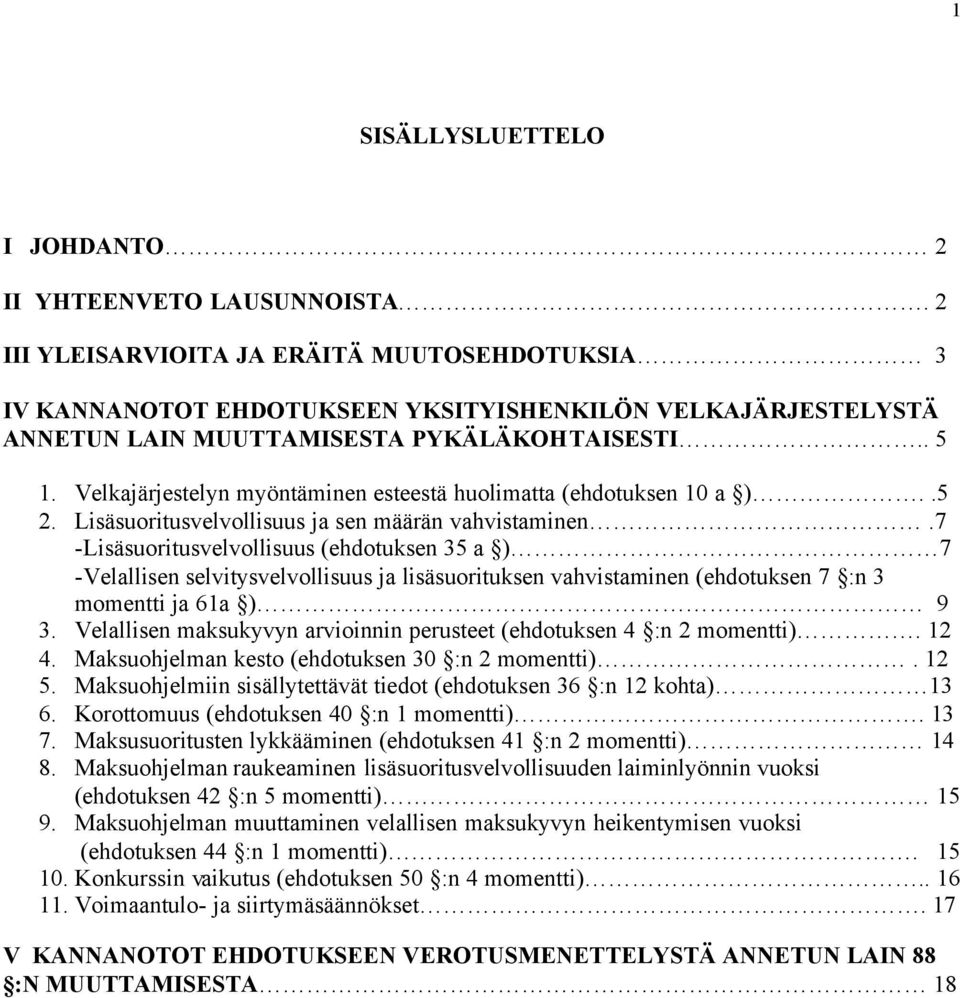 Velkajärjestelyn myöntäminen esteestä huolimatta (ehdotuksen 10 a )..5 2. Lisäsuoritusvelvollisuus ja sen määrän vahvistaminen.