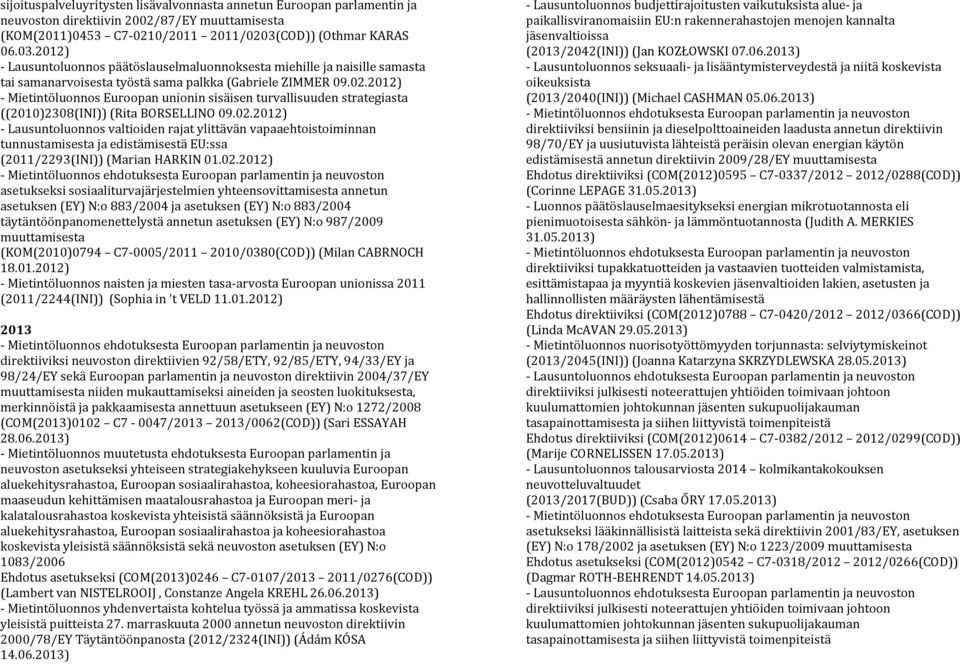 2012) - Mietintöluonnos Euroopan unionin sisäisen turvallisuuden strategiasta ((2010)2308(INI)) (Rita BORSELLINO 09.02.