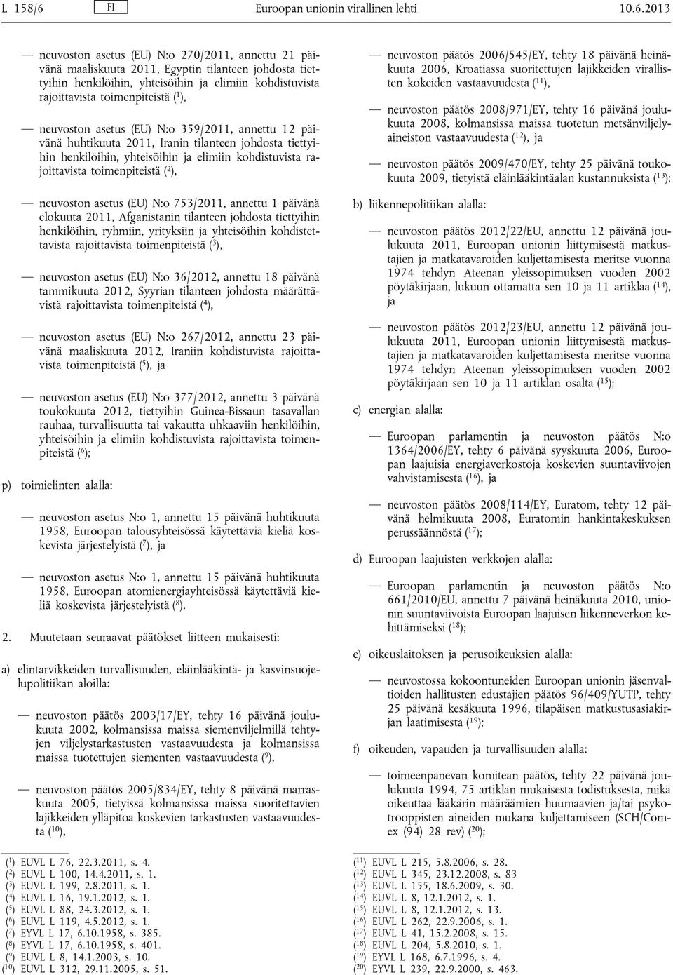 2013 neuvoston asetus (EU) N:o 270/2011, annettu 21 päivänä maaliskuuta 2011, Egyptin tilanteen johdosta tiettyihin henkilöihin, yhteisöihin ja elimiin kohdistuvista rajoittavista toimenpiteistä ( 1