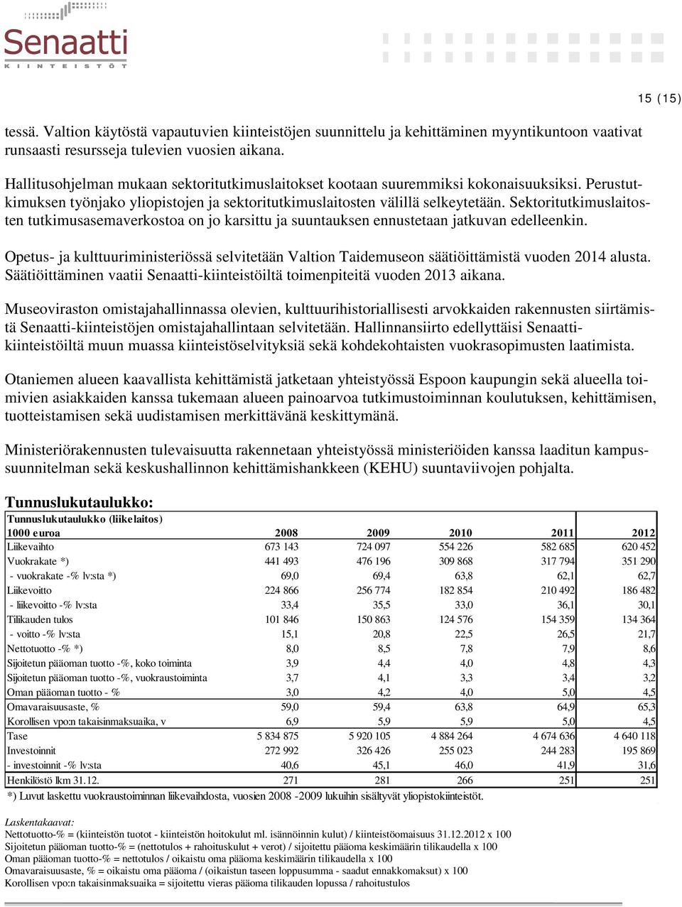 Sektoritutkimuslaitosten tutkimusasemaverkostoa on jo karsittu ja suuntauksen ennustetaan jatkuvan edelleenkin.