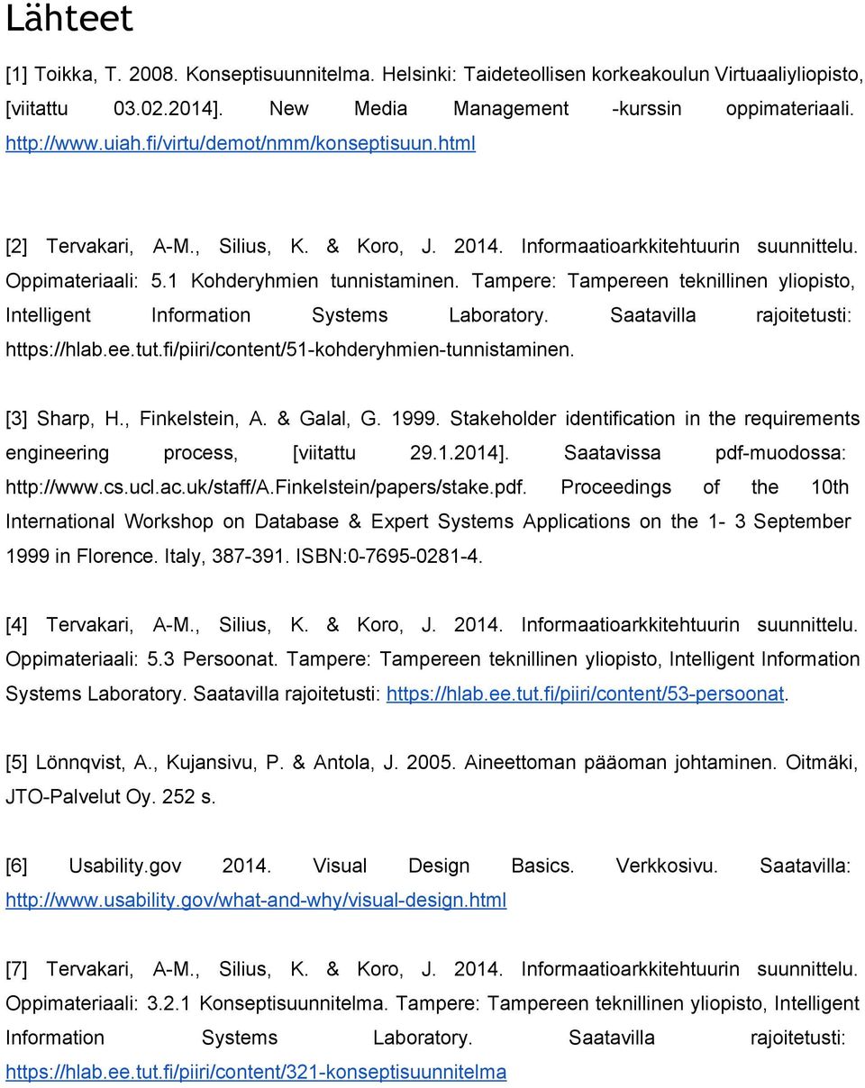 Tampere: Tampereen teknillinen yliopisto, Intelligent Information Systems Laboratory. Saatavilla rajoitetusti: https://hlab.ee.tut.fi/piiri/content/51 kohderyhmien tunnistaminen. [3] Sharp, H.