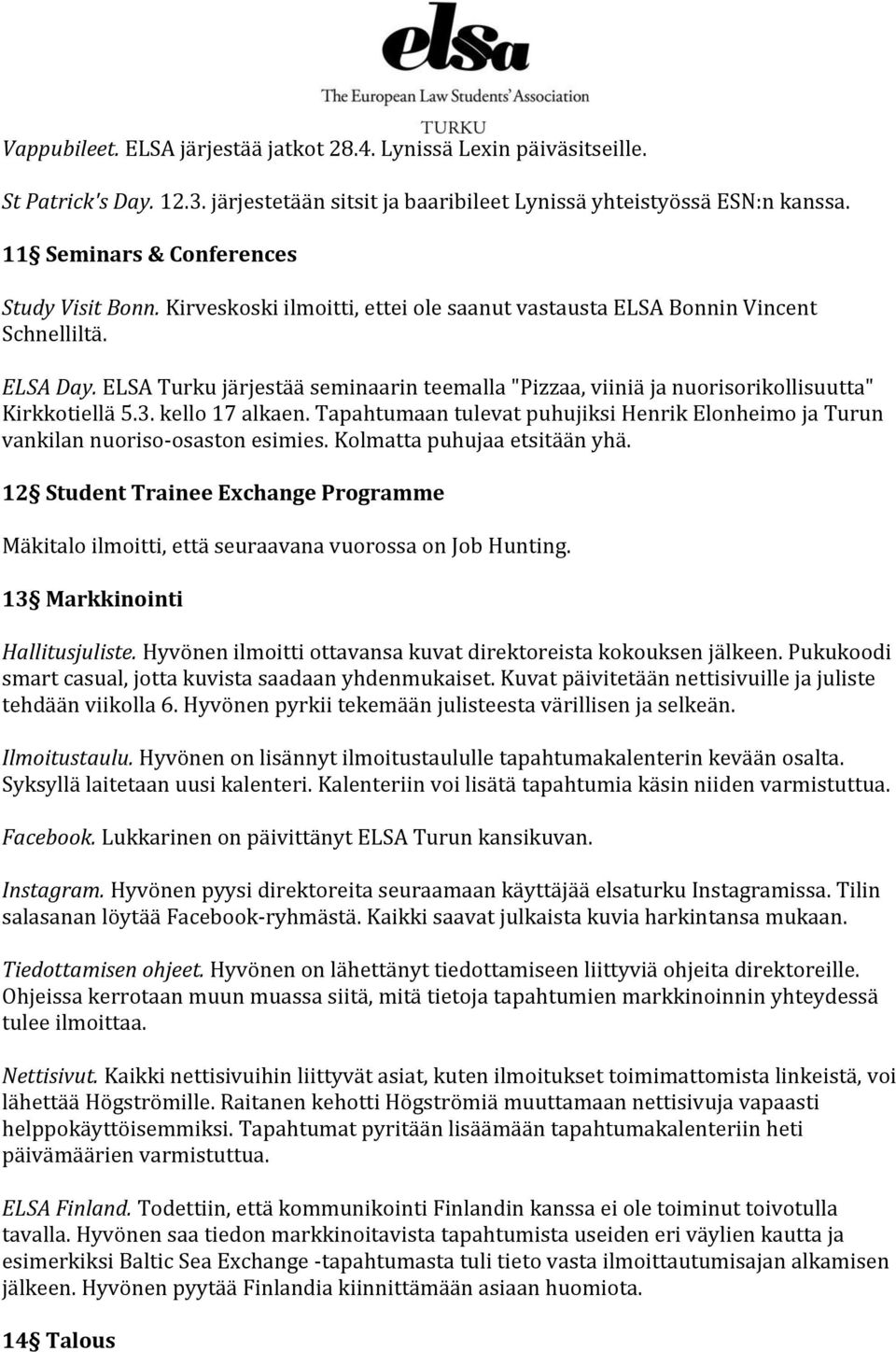 ELSA Turku järjestää seminaarin teemalla "Pizzaa, viiniä ja nuorisorikollisuutta" Kirkkotiellä 5.3. kello 17 alkaen.