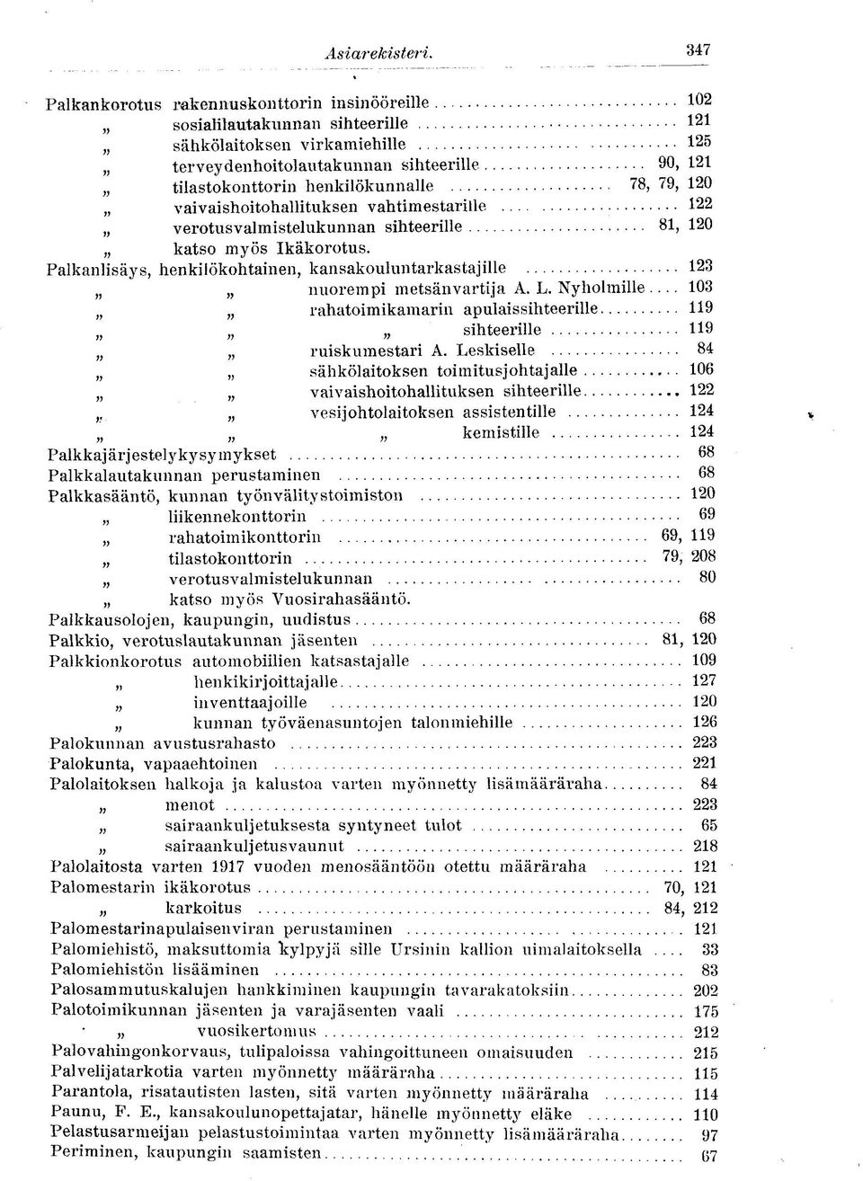henkilökunnalle 78, 79, 120 vaivaishoitohallituksen vahtimestarille 122 verotusvalmistelukunnan sihteerille 81, 120 katso myös Ikäkorotus.