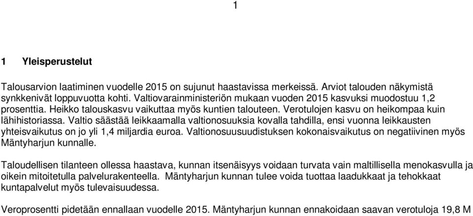 Valtio säästää leikkaamalla valtionosuuksia kovalla tahdilla, ensi vuonna leikkausten yhteisvaikutus on jo yli 1,4 miljardia euroa.