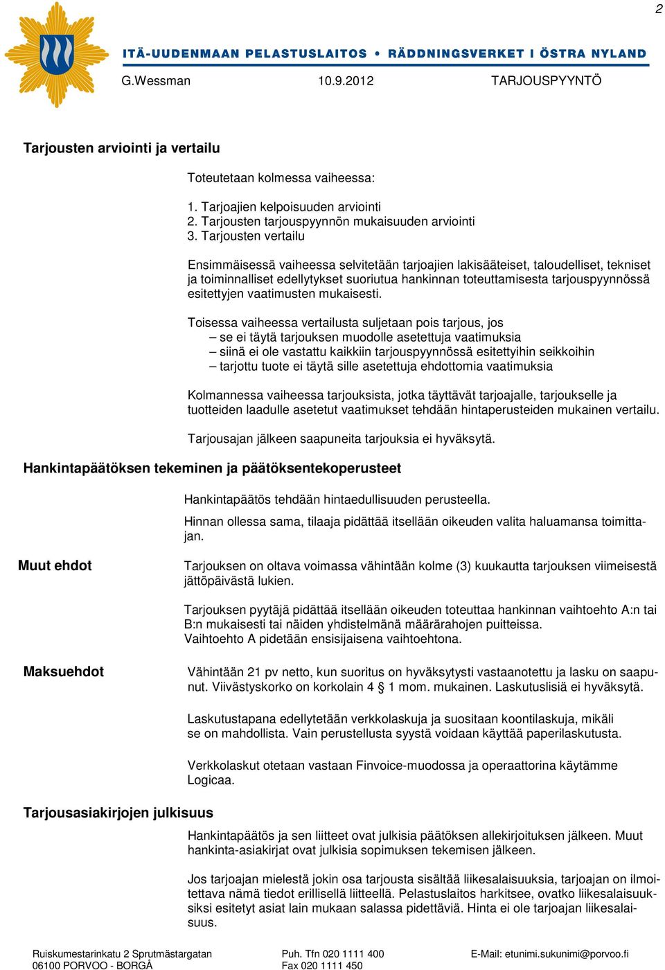 esitettyjen vaatimusten mukaisesti.