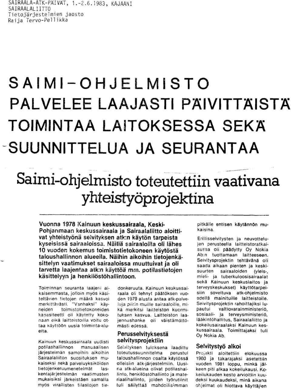 Pohjanmaan keskussaraala ja Saraalaltto alottvat yhtestyönä selvtyksen atkn kayt6n tarpesta kysesssä saraallosca.