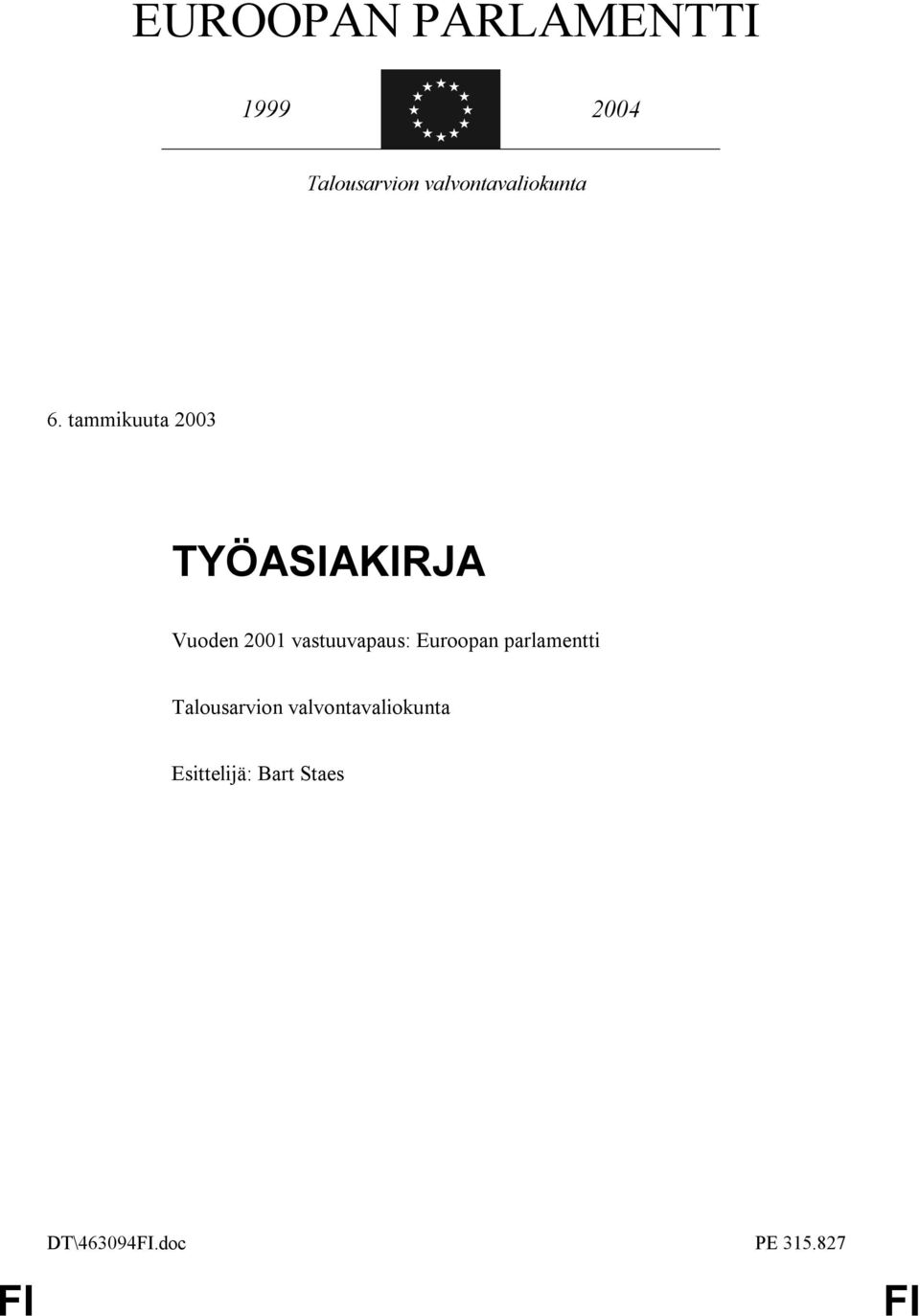 tammikuuta 2003 TYÖASIAKIRJA Vuoden 2001 vastuuvapaus: