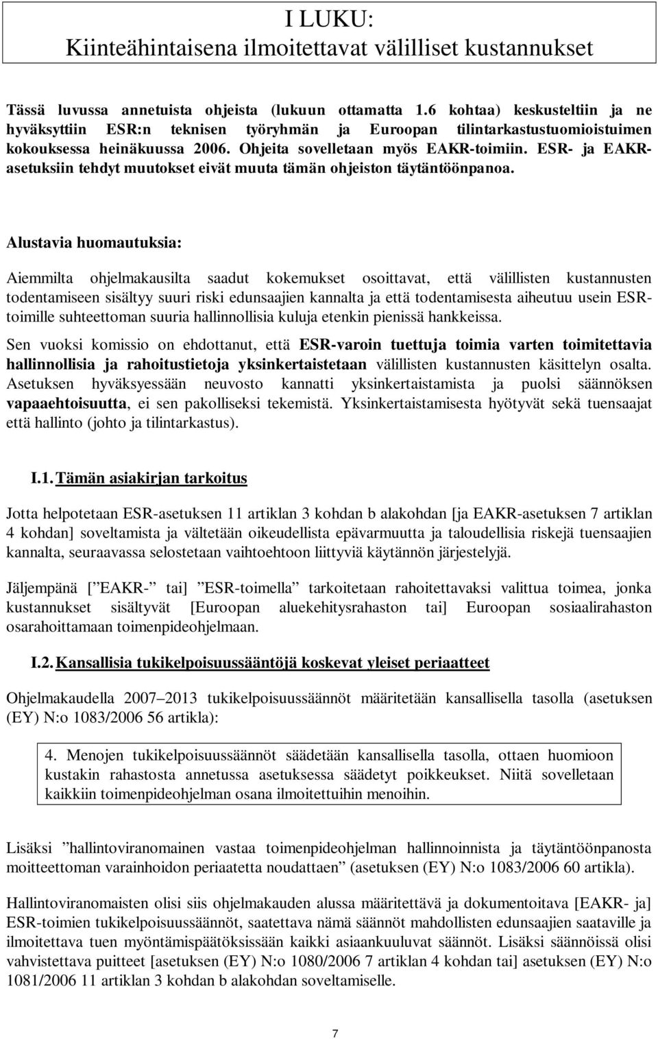 ESR- ja EAKRasetuksiin tehdyt muutokset eivät muuta tämän ohjeiston täytäntöönpanoa.