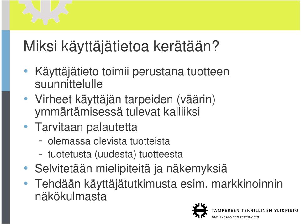 (väärin) ymmärtämisessä tulevat kalliiksi Tarvitaan palautetta - olemassa olevista