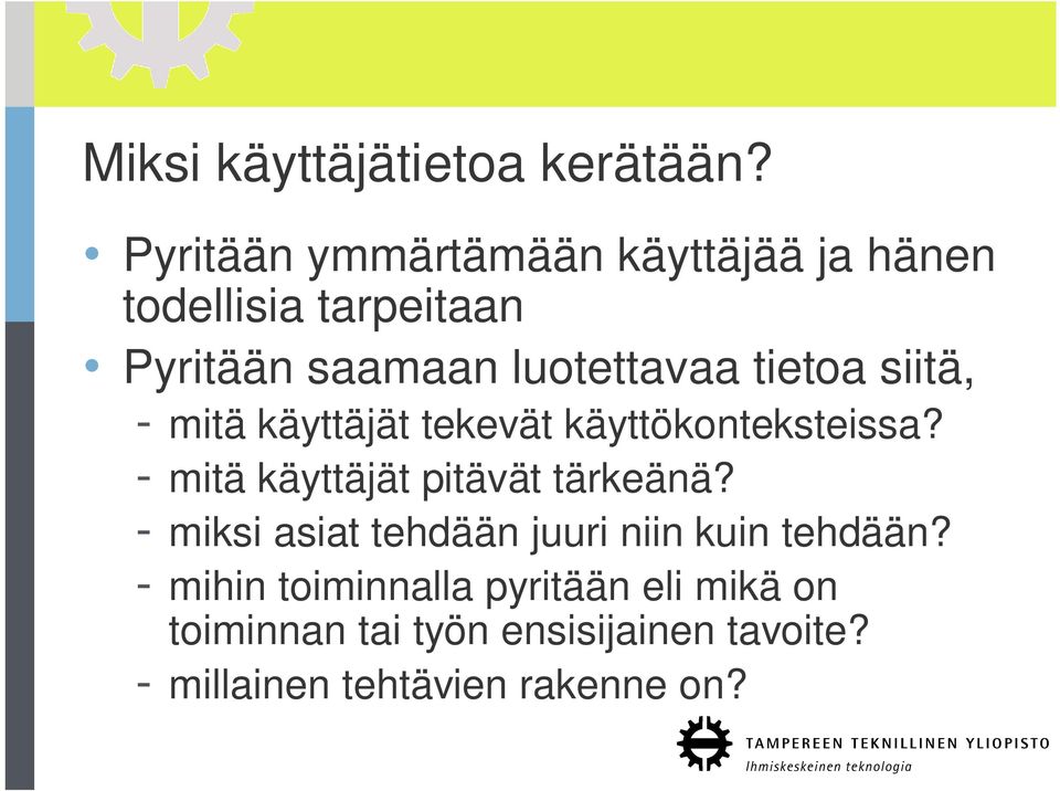 tietoa siitä, - mitä käyttäjät tekevät käyttökonteksteissa? - mitä käyttäjät pitävät tärkeänä?