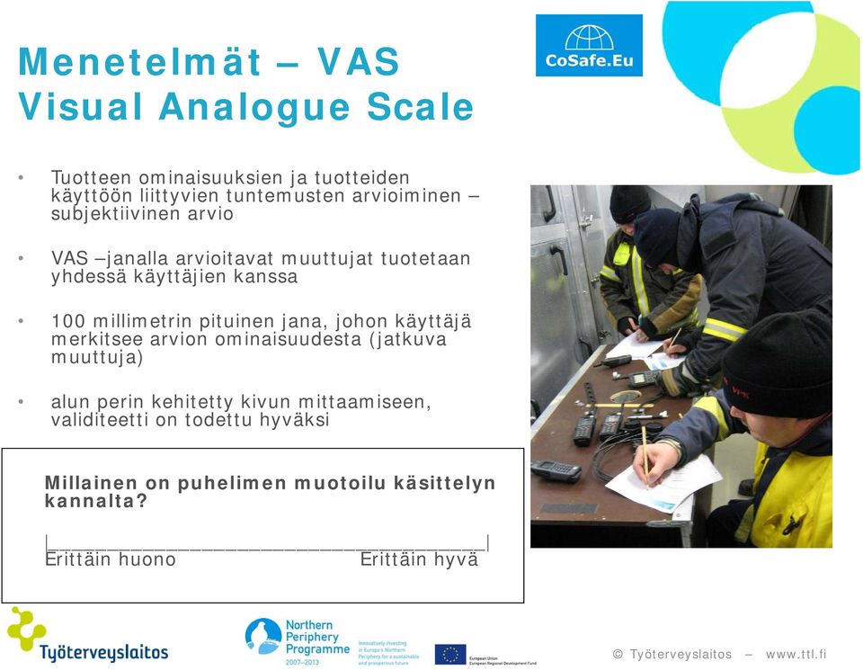 millimetrin pituinen jana, johon käyttäjä merkitsee arvion ominaisuudesta (jatkuva muuttuja) alun perin kehitetty