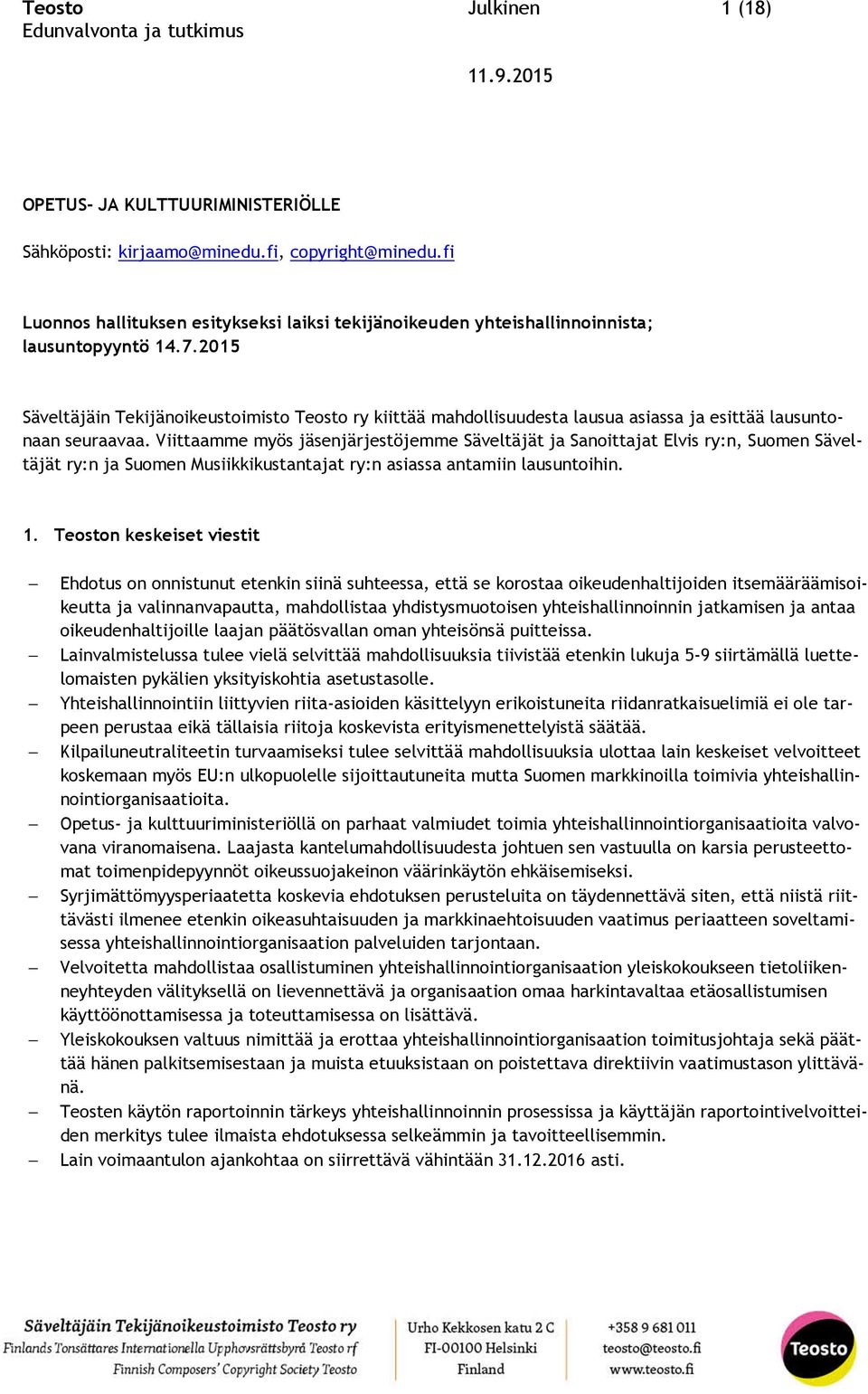 2015 Säveltäjäin Tekijänoikeustoimisto Teosto ry kiittää mahdollisuudesta lausua asiassa ja esittää lausuntonaan seuraavaa.