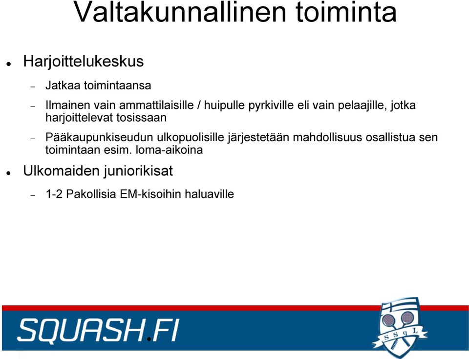 tosissaan Pääkaupunkiseudun ulkopuolisille järjestetään mahdollisuus osallistua sen