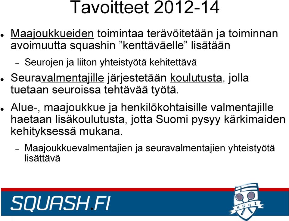 tuetaan seuroissa tehtävää työtä.