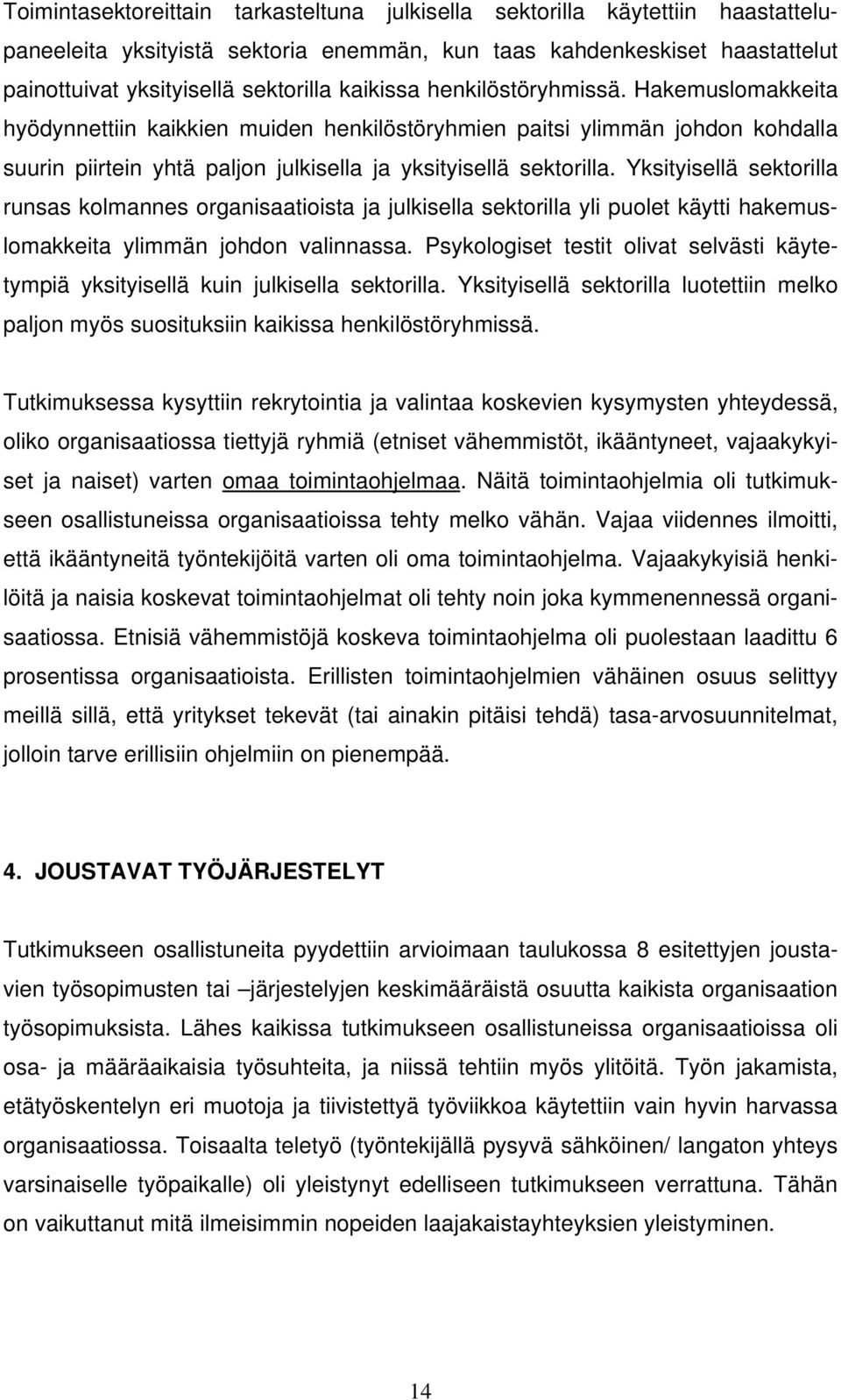 Yksityisellä sektorilla runsas kolmannes organisaatioista ja julkisella sektorilla yli puolet käytti hakemuslomakkeita ylimmän johdon valinnassa.