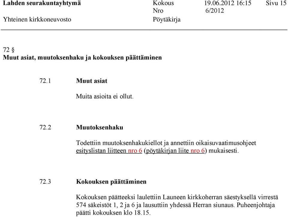 1 Muut asiat Muita asioita ei ollut. 72.