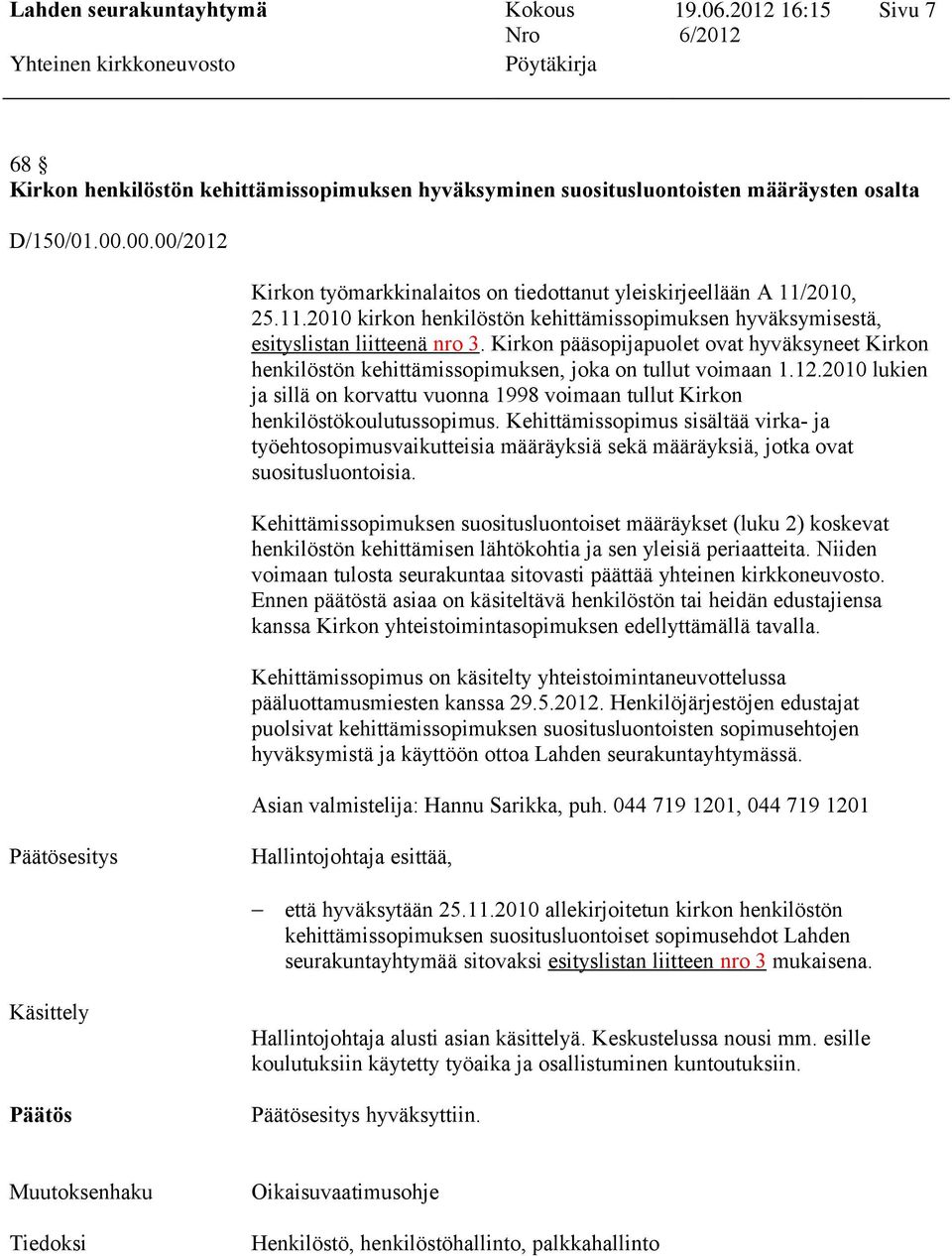 Kirkon pääsopijapuolet ovat hyväksyneet Kirkon henkilöstön kehittämissopimuksen, joka on tullut voimaan 1.12.