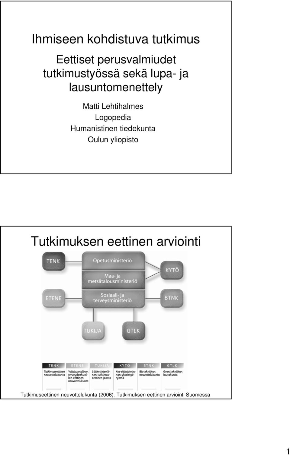 Humanistinen tiedekunta Oulun yliopisto Tutkimuksen eettinen arviointi