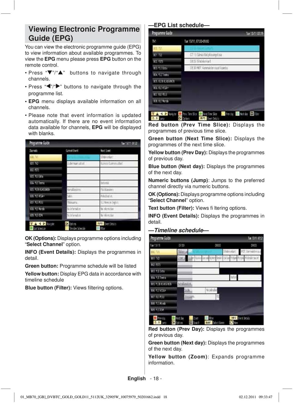 EPG menu displays available information on all channels. Please note that event information is updated automatically.