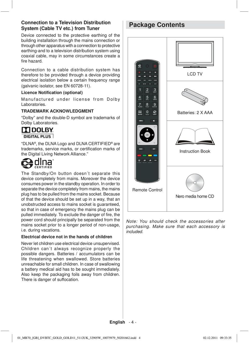 television distribution system using coaxial cable, may in some circumstances create a fi re hazard.