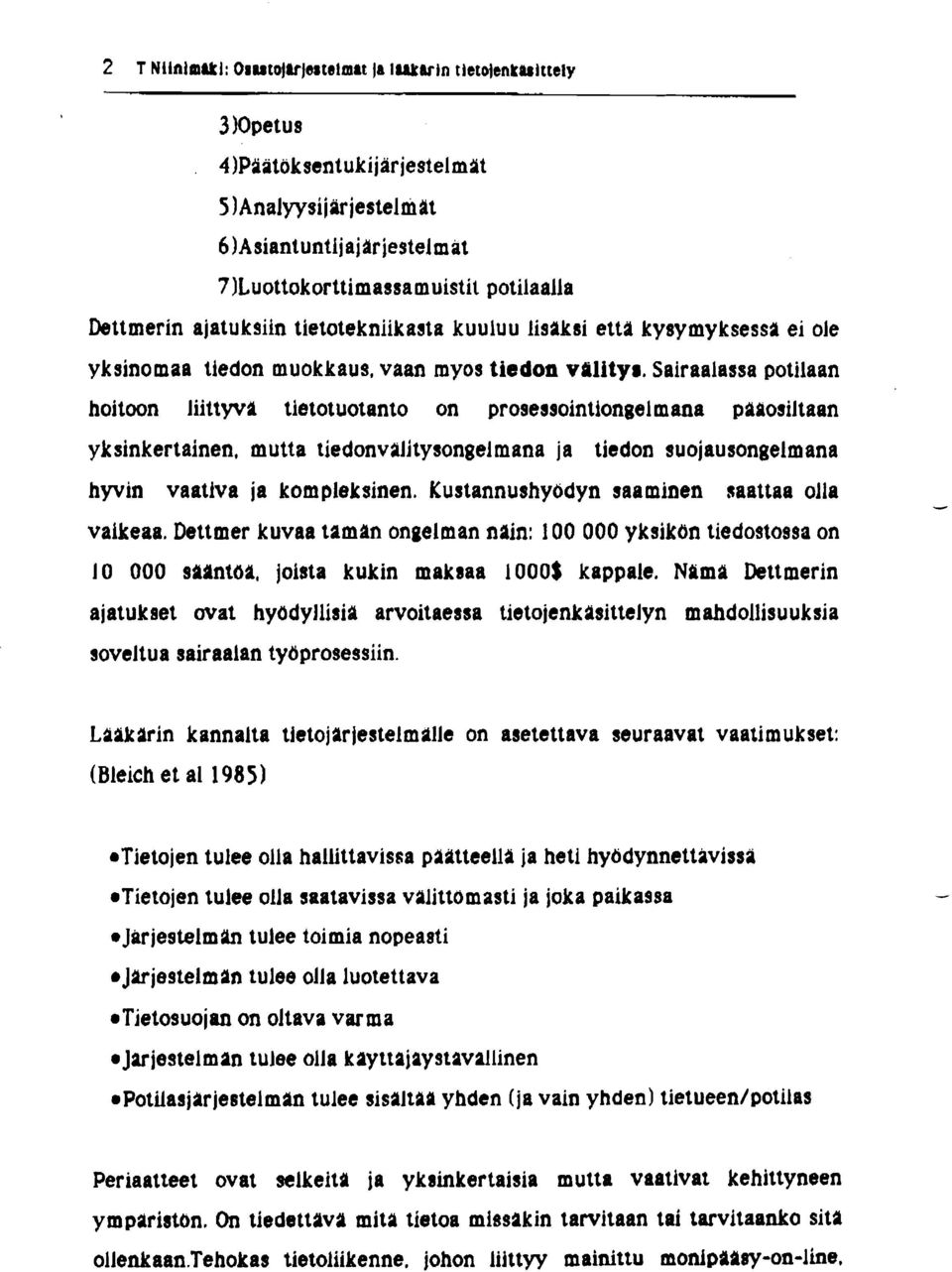 Kustannushyödyn saaminen saattaa olla vaikeaa. Dettmer kuvaa tamiln ongelman nain: 100 000 yksikön tiedostossa on 10 000 SrPLntbii, joista kukin maksaa 1000$ kappale.