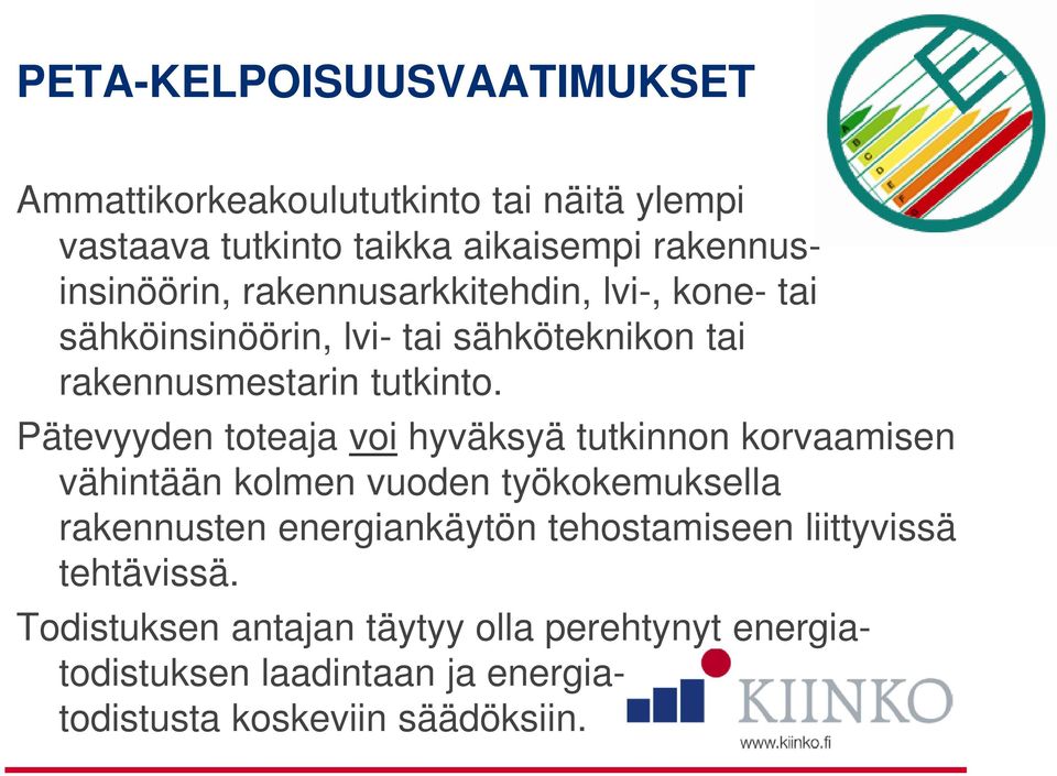 Pätevyyden toteaja voi hyväksyä tutkinnon korvaamisen vähintään kolmen vuoden työkokemuksella rakennusten energiankäytön