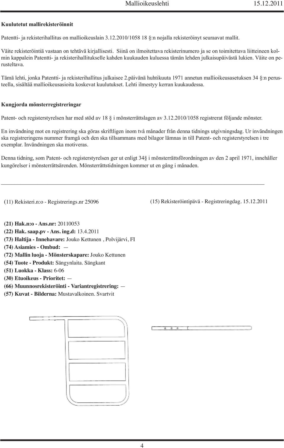 Väite on perusteltava. Tämä lehti, jonka Patentti- ja rekisterihallitus julkaisee 2.