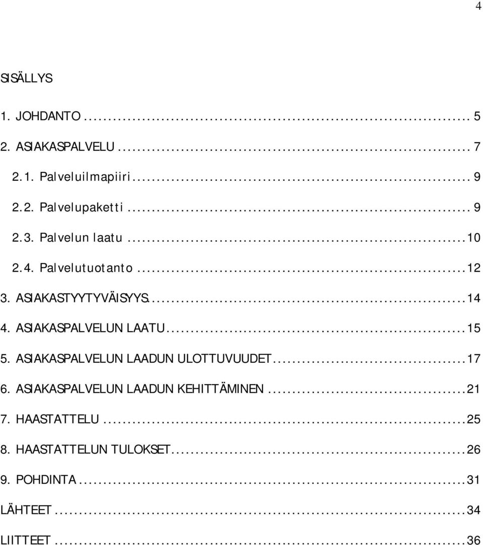 ASIAKASPALVELUN LAATU...15 5. ASIAKASPALVELUN LAADUN ULOTTUVUUDET...17 6.