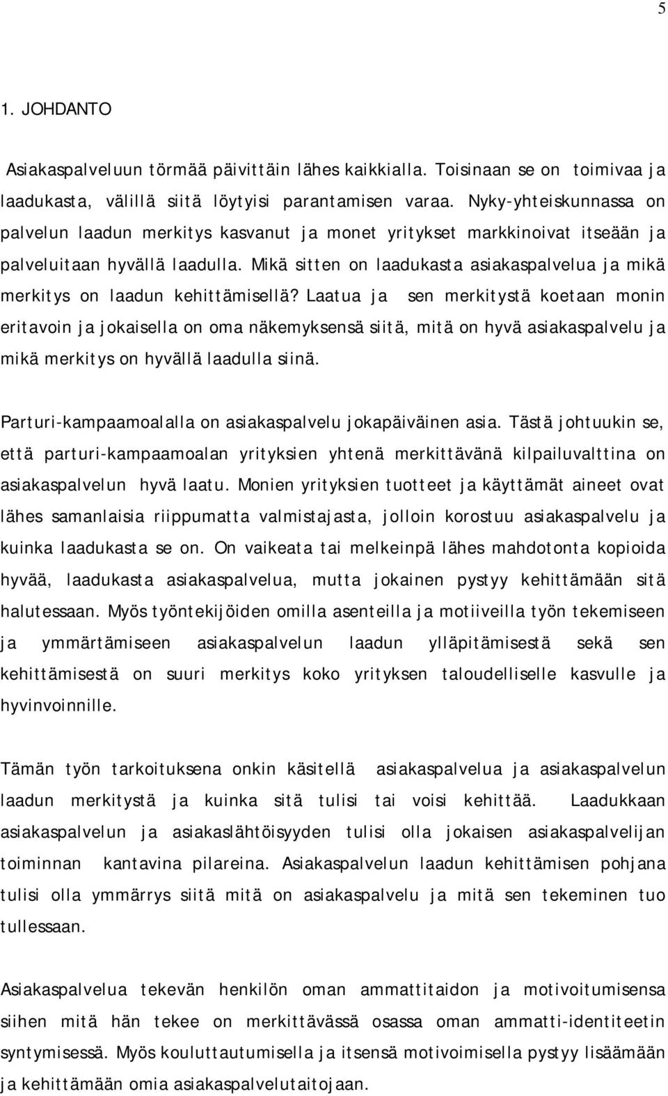 Mikä sitten on laadukasta asiakaspalvelua ja mikä merkitys on laadun kehittämisellä?