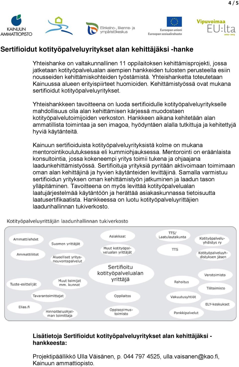 Kehittämistyössä ovat mukana sertifioidut kotityöpalveluyritykset.
