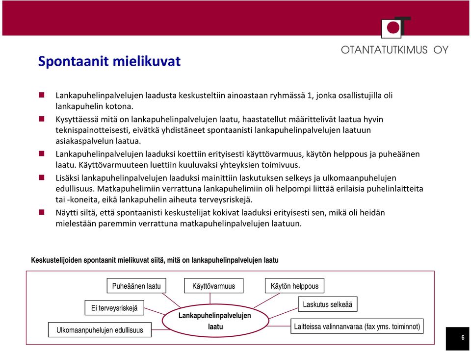 Käyttövarmuus Käytön helppous Ei terveysriskejä Ulkomaanpuhelujen edullisuus