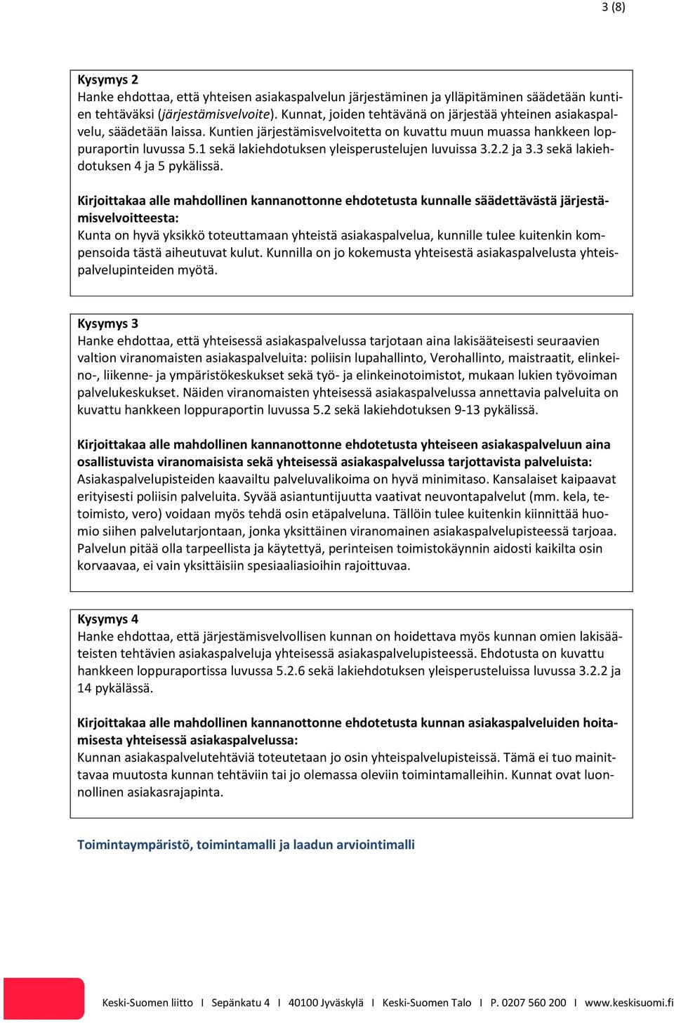 1 sekä lakiehdotuksen yleisperustelujen luvuissa 3.2.2 ja 3.3 sekä lakiehdotuksen 4 ja 5 pykälissä.