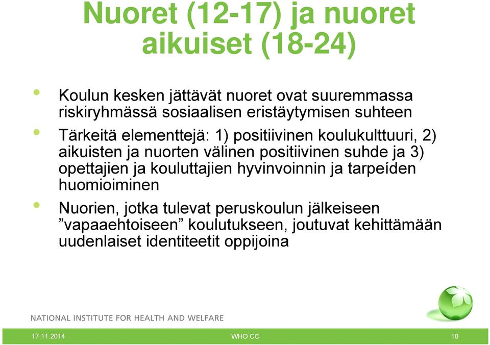 positiivinen suhde ja 3) opettajien ja kouluttajien hyvinvoinnin ja tarpeíden huomioiminen Nuorien, jotka tulevat