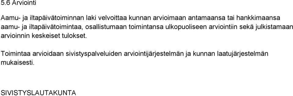 arviointiin sekä julkistamaan arvioinnin keskeiset tulokset.