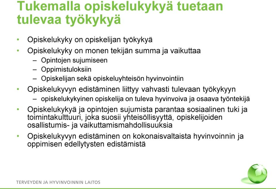 on tuleva hyvinvoiva ja osaava työntekijä Opiskelukykyä ja opintojen sujumista parantaa sosiaalinen tuki ja toimintakulttuuri, joka suosii