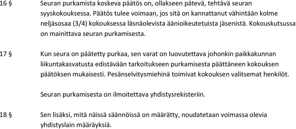 Kokouskutsussa on mainittava seuran purkamisesta.