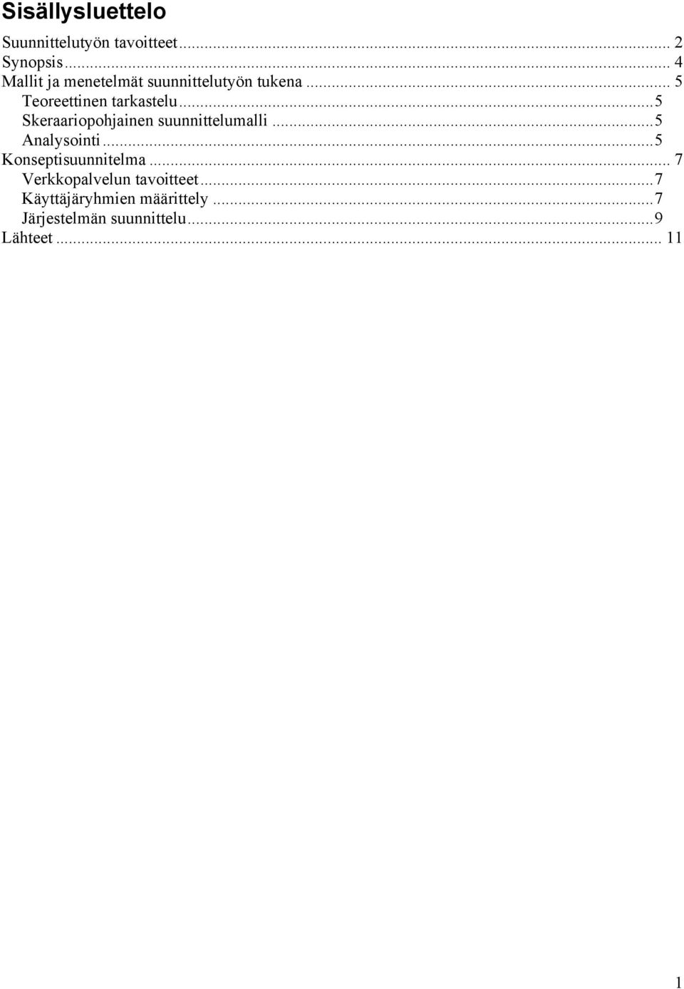 .. 5 Skeraariopohjainen suunnittelumalli... 5 Analysointi... 5 Konseptisuunnitelma.