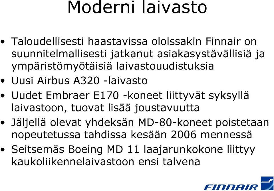 -koneet liittyvät syksyllä laivastoon, tuovat lisää joustavuutta Jäljellä olevat yhdeksän MD-80-koneet