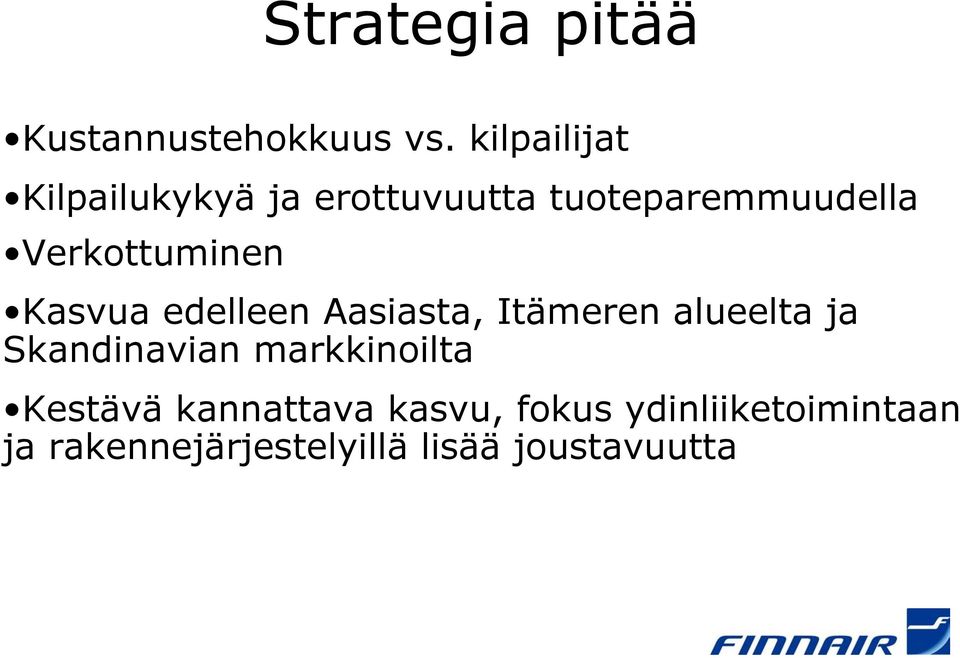 Verkottuminen Kasvua edelleen Aasiasta, Itämeren alueelta ja