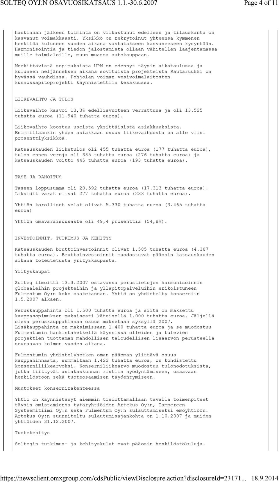 Harmonisointia ja tiedon jalostamista ollaan vähitellen laajentamassa muille toimialoille, muun muassa autokauppaan.