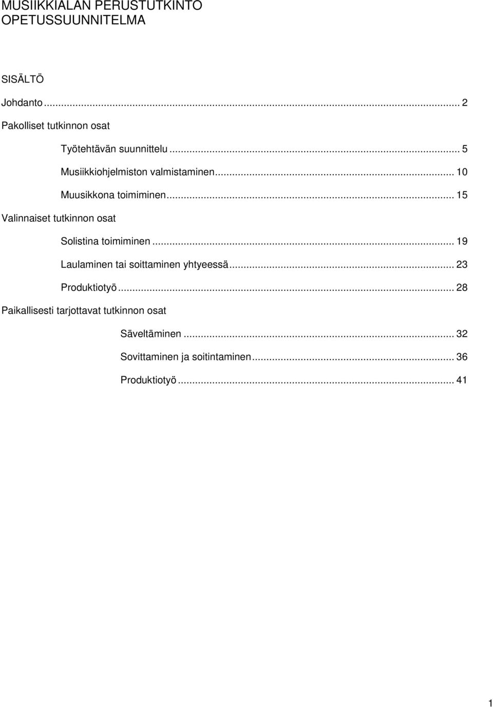 .. 10 Muusikkona toimiminen... 15 Valinnaiset tutkinnon osat Solistina toimiminen.