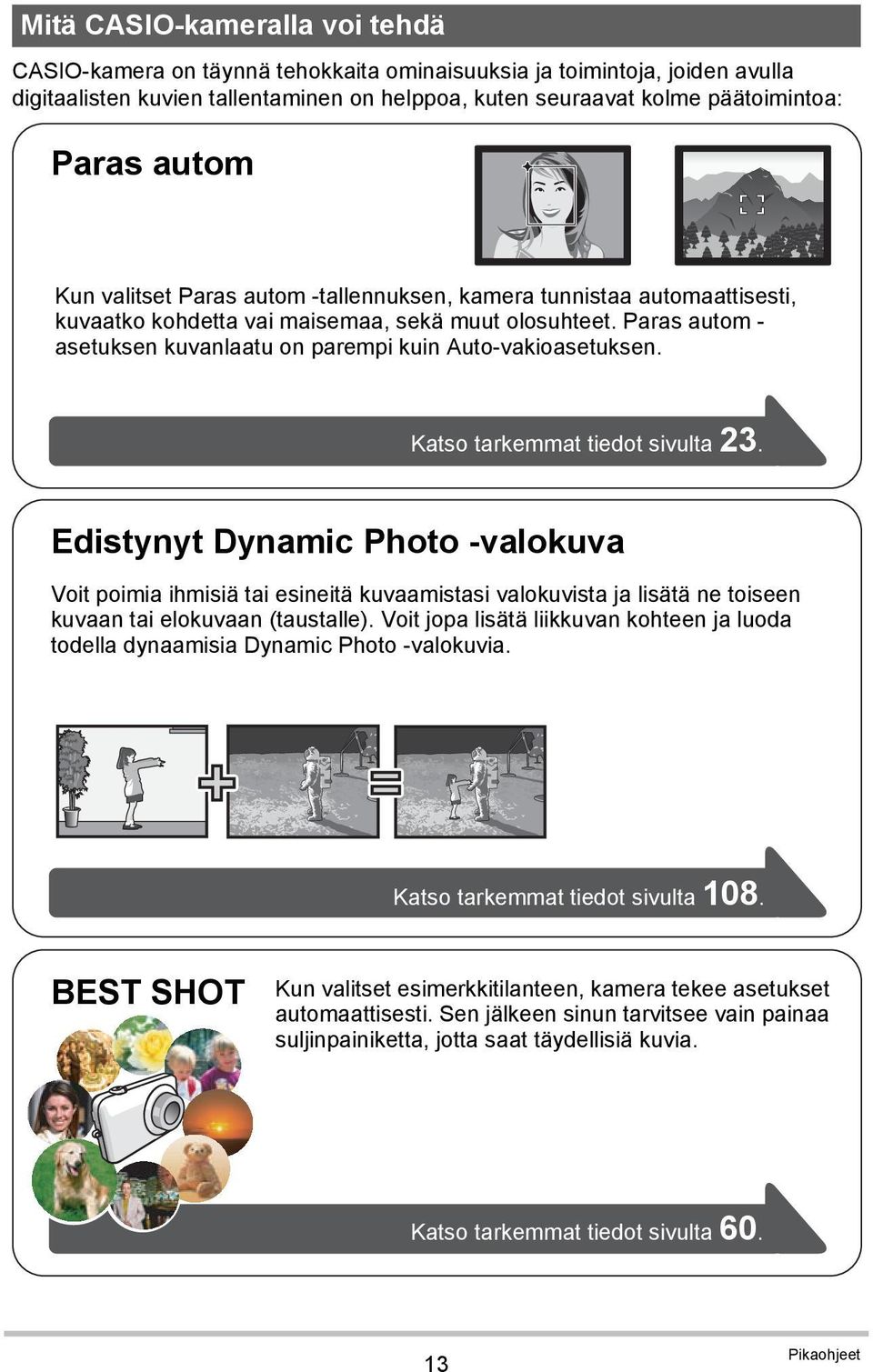 Paras autom - asetuksen kuvanlaatu on parempi kuin Auto-vakioasetuksen. Katso tarkemmat tiedot sivulta 23.