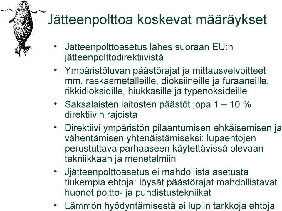 Direktiivi ympäristön pilaantumisen ehkäisemisen ja vähentämisen yhtenäistämiseksi: lupaehtojen perustuttava parhaaseen käytettävissä olevaan tekniikkaan ja