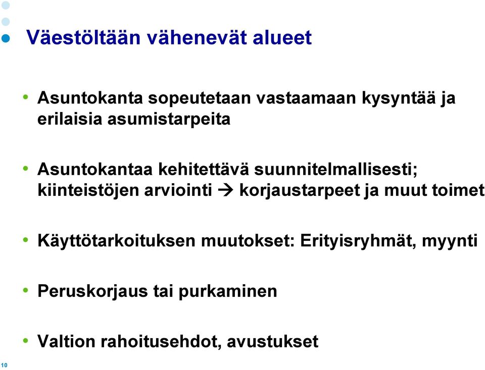 kiinteistöjen arviointi korjaustarpeet ja muut toimet Käyttötarkoituksen