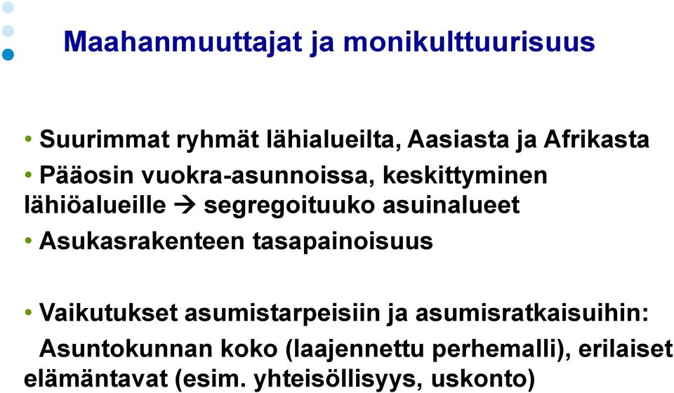 asuinalueet Asukasrakenteen tasapainoisuus Vaikutukset asumistarpeisiin ja