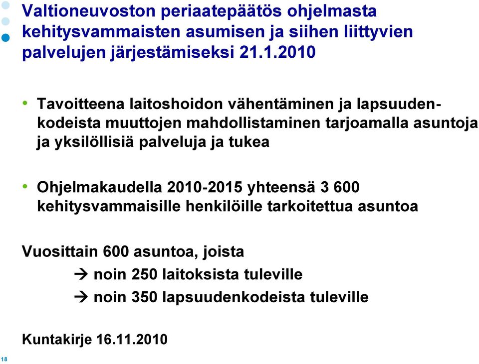 yksilöllisiä palveluja ja tukea Ohjelmakaudella 2010-2015 yhteensä 3 600 kehitysvammaisille henkilöille tarkoitettua