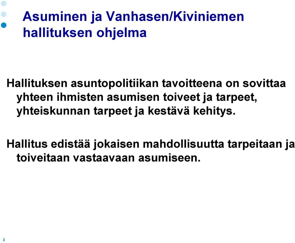 toiveet ja tarpeet, yhteiskunnan tarpeet ja kestävä kehitys.