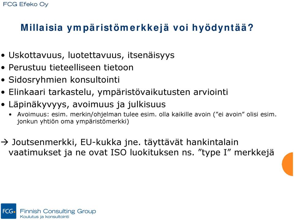 tarkastelu, ympäristövaikutusten arviointi Läpinäkyvyys, avoimuus ja julkisuus Avoimuus: esim.